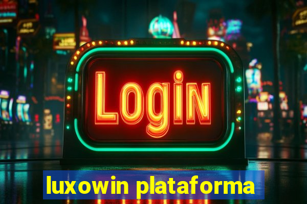 luxowin plataforma